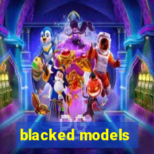 blacked models